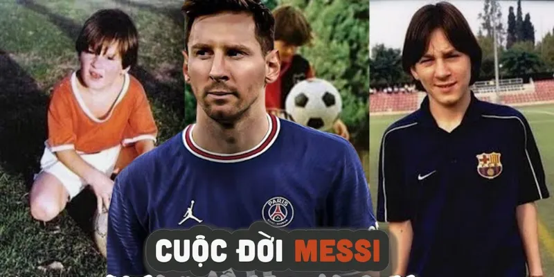 Tiểu Sử Lionel Messi và Những Bước Chân Đầu Tiên